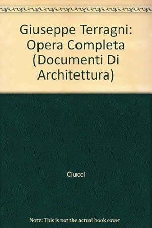 Giuseppe Terragni: Opera Completa (Documenti Di Architettura)