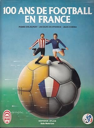 Image du vendeur pour 100 ans de Football en France mis en vente par le livre ouvert. Isabelle Krummenacher