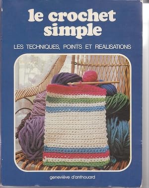 Le crochet simple. Les techniques, points et réalisations