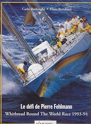 Le défi de Pierre Fehlmann. Whitbread Round The World Race 1993-94