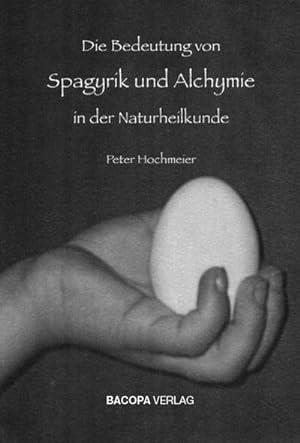 Seller image for Die Bedeutung von Spagyrik und Alchymie in der Naturheilkunde for sale by BuchWeltWeit Ludwig Meier e.K.