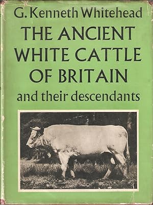 Immagine del venditore per THE ANCIENT WHITE CATTLE OF BRITAIN AND THEIR DESCENDANTS. By G. Kenneth Whitehead. venduto da Coch-y-Bonddu Books Ltd
