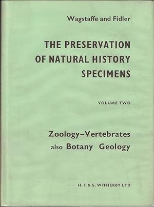 Imagen del vendedor de THE PRESERVATION OF NATURAL HISTORY SPECIMENS. Edited and compiled by Reginald Wagstaffe and J. Havelock Fidler. Volume two. Part two - Zoology - Vertebrates. Part three - Botany. Part four - Geology. a la venta por Coch-y-Bonddu Books Ltd