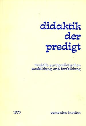 Seller image for Didaktik der Predigt. Modelle zur homiletischen Ausbildugn und Fortbildung. for sale by Online-Buchversand  Die Eule