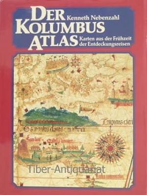 Der Kolumbus Atlas. Karten aus der Frühzeit der Entdeckungsreisen.