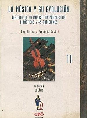 LA MUSICA Y SU EVOLUCION. HISTORIA DE LA MUSICA CON PROPUESTAS DIDACTICAS Y 49 AUDICIONES.