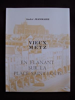 Imagen del vendedor de Vieux Metz - En flanant sur la Place Saint-Louis a la venta por Librairie Ancienne Zalc