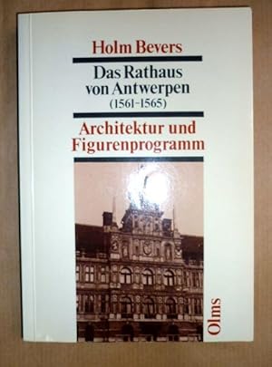 Das Rathaus von Antwerpen (1561-1565). Architektur und Figurenprogramm (Studien zur Kunstgeschich...