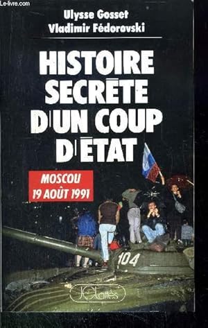 Bild des Verkufers fr HISTOIRE SECRETE D'UN COUP D'ETAT - MOSCOU 19 AOUT 1991 zum Verkauf von Le-Livre