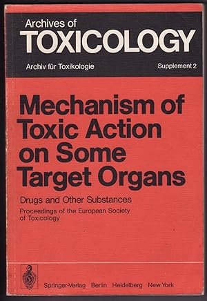 Bild des Verkufers fr Mechanism of Toxic Action on Some Target Organs - Drugs and Other Substances - Proceedings of the European Society of Toxicology Metting held in Berlin (West), June 25-28, 1978. Archives of Toxicology, Supplement 2. zum Verkauf von Biblioteca de Babel