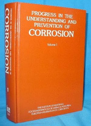 Progress in the Understanding and Prevention of Corrosion. Volume 1