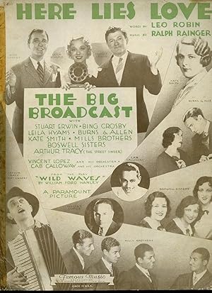 Imagen del vendedor de Here Lies Love, from The Big Broadcast [Vintage Piano Sheet Music] With Stuart Erwin, Bing Crosby, Leila Hyams, Burns & Allen, Kate Smith, Mills Brothers, Boswell Sisters, Arthur Tracy (The Street Singer), Vincent Lopez and His Orchestra, Cab Calloway and His Orchestra, From the Play "Wild Waves" by William Ford Hanley, A Paramount Picture. a la venta por Little Stour Books PBFA Member