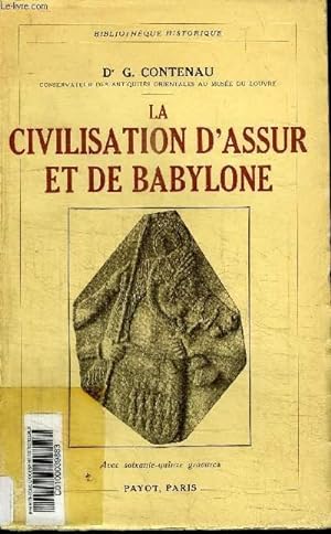 Bild des Verkufers fr LA CIVILISATION D'ASSUR ET DE BABYLONE zum Verkauf von Le-Livre