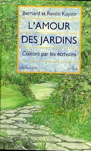 Seller image for L'AMOUR DES JARDINS CELEBRE PAR LES ECRIVAINS - ANTHOLOGIE. for sale by Le-Livre