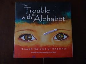 Image du vendeur pour The Trouble with the Alphabet: Through the Eyes of Innocence mis en vente par Gargoyle Books, IOBA