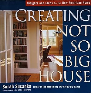 Immagine del venditore per Creating the Not So Big House: Insights and Ideas for the New American Home venduto da Shoestring Collectibooks