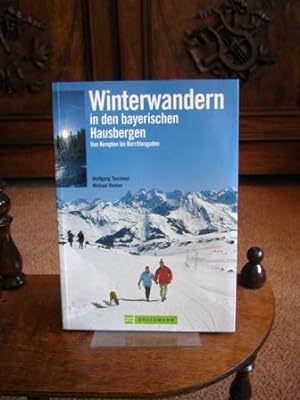 Winterwandern in den bayerischen Hausbergen. Von Kempten bis Berchtesgaden.
