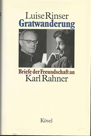 Gratwanderung: Briefe der Freundschaft an Karl Rahner 1962-1984. Hrsg. von Bogdan Snela