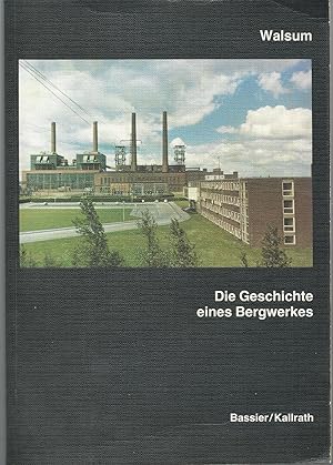 Walsum. Die Geschichte eines Bergwerkes. Zusammengestellt aus Anlaß der 50jährigen Wiederkehr der...