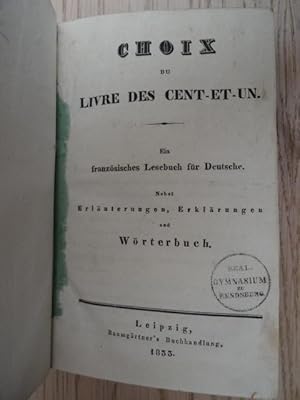 Bild des Verkufers fr Choix du livre des cent-et-un. Ein franzsisches Lesebuch fr Deutsche. Nebst Erluterungen, Erklrungen und Wrterbuch. Leipzig, Baumgrtner, 1833. 2 Bll., 310 S., 1 Bl. Marmor. Kl.-8. Pp. d. Zt. mit goldgepr. RSch. zum Verkauf von Antiquariat Daniel Schramm e.K.