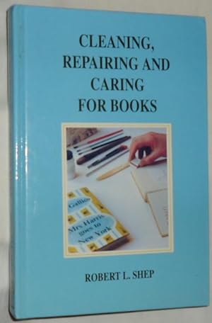 Cleaning, Repairing and Caring For Books ~ A Practical Manual