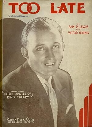 Bild des Verkufers fr Too Late [Vintage Piano Sheet Music] Theme Song ''Fifteen Minutes of Bing Crosby'' zum Verkauf von Little Stour Books PBFA Member