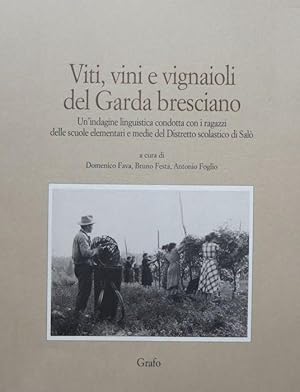 Immagine del venditore per Vini, viti e vignaioli del Garda bresciano: un'indagine linguistica condotta con i ragazzi delle scuole elementari e medie del Distretto scolastico di Sal.: Grafostorie. Storia del territorio, del lavoro e dell'industria; venduto da Studio Bibliografico Adige