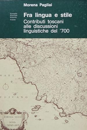 Immagine del venditore per Fra lingua e stile: contributi toscani alle discussioni linguistiche del '700. venduto da Studio Bibliografico Adige