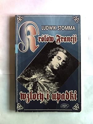 Seller image for Krolow francji wzlotny i upadki. Sposobem antropologicznym wylozone. for sale by Antiquariat Bookfarm