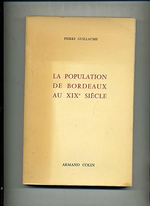 LA POPULATION DE BORDEAUX AU XIX ° SIÈCLE . ESSAI D'HISTOIRE SOCIALE .