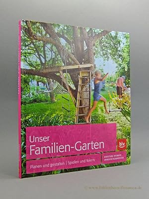 Seller image for Unser Familien-Garten. Planen und gestalten - Spielen und feiern. for sale by Bibliotheca Botanica