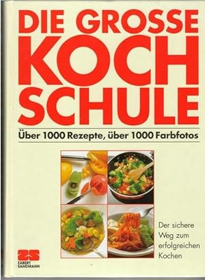 Kochen, die neue grosse Kochschule Einfach erfolgreich kochen ; 1000 neue Rezepte von Monika Kell...