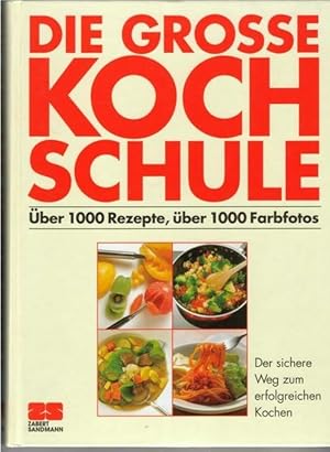 Kochen, die neue grosse Kochschule Einfach erfolgreich kochen Rezepte von der Vorspeise bis zum D...