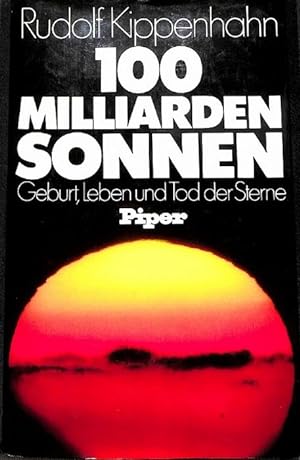 Hundert Milliarden Sonnen : Geburt, Leben und Tod der Sterne von Rudolf Kippenhahn: mit Zeichnung...