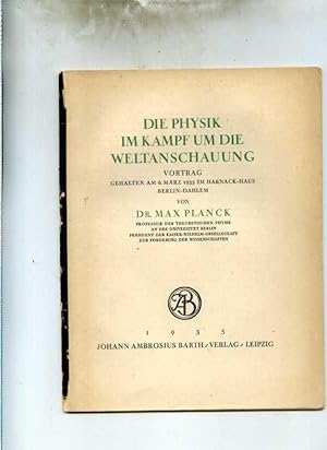 Die Physik im Kampf um die Weltanschauung. Vortrag gehalten am 6. März 1935 im Harnack-Haus Berli...