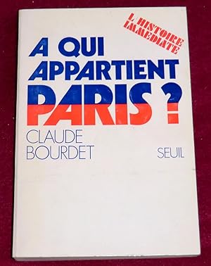 Image du vendeur pour A QUI APPARTIENT PARIS ? mis en vente par LE BOUQUINISTE