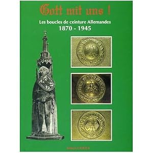 Seller image for Gott mit uns ! les boucles de ceinture allemandes 1870-1945 for sale by Okmhistoire
