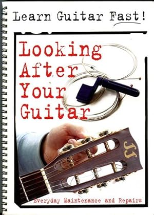 Bild des Verkufers fr Learn Guitar Fast! Looking After Your Guitar: Everyday Maintenance and Repairs zum Verkauf von Book Happy Booksellers