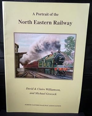 Imagen del vendedor de A Portrait of the North Eastern Railway a la venta por Horsham Rare Books