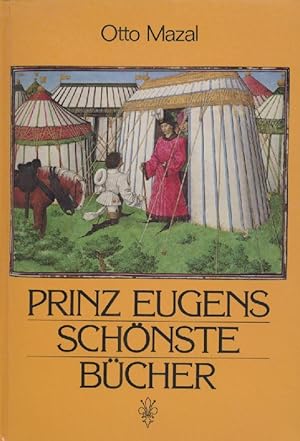Prinz Eugens schönste Bücher. Handschriften aus der Bibliothek des Prinzen Eugen von Savoyen.