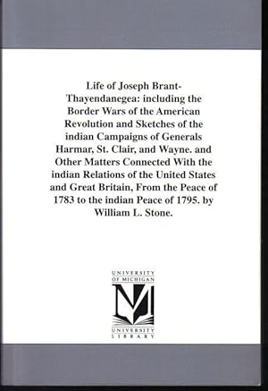 Life of Joseph Brant-Thayendanegea, Including the Border Wars of the American Revolution and Sket...