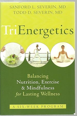 Bild des Verkufers fr Tri Energetics, Balancing Nutrition, Exercise & Mindfulness for Lasting Wellness - A Six Week Program zum Verkauf von Sabra Books