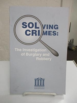 Solving Crimes: The Investigation of Burglary and Robbery.