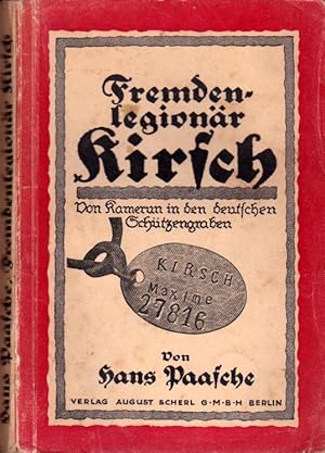 Immagine del venditore per Fremdenlegionr Kirsch. Eine abenteuerliche fahrt von Kamerun in den deutschen Schtzengraben in den Kriegsjahren 1914/15 venduto da L'ivre d'Histoires