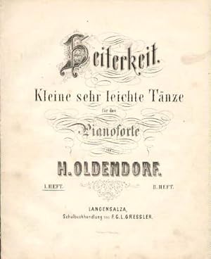 Heiterkeit. Kleine sehr leichte Tänze für das Pianoforte von H.Oldendorf. 1. Heft.