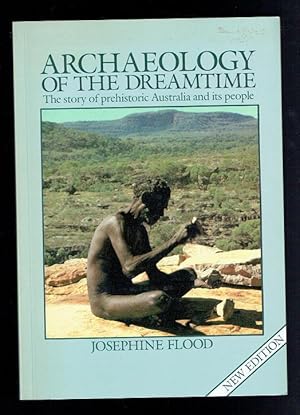 Seller image for The Archaeology of the Dreamtime. Story of Prehistoric Australia and Her People for sale by Sonnets And Symphonies