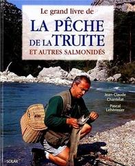 Le grand livre de la pêche de la truite et autres salmonidés