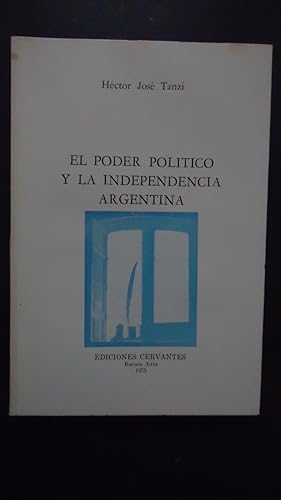 Imagen del vendedor de EL PODER POLTICO Y LA INDEPENDENCIA ARGENTINA a la venta por Ernesto Julin Friedenthal