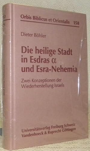 Bild des Verkufers fr Die heilige Stadt in Esdras und Esra-Nehemia. Zwei Konzeptionen der Wiederherstellung Israels."Orbis Biblicus et Orientalis. 158." zum Verkauf von Bouquinerie du Varis