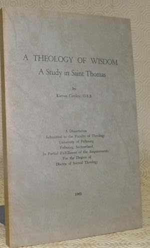 Imagen del vendedor de A theology of wisdom. A study in Saint Thomas. Diss. a la venta por Bouquinerie du Varis